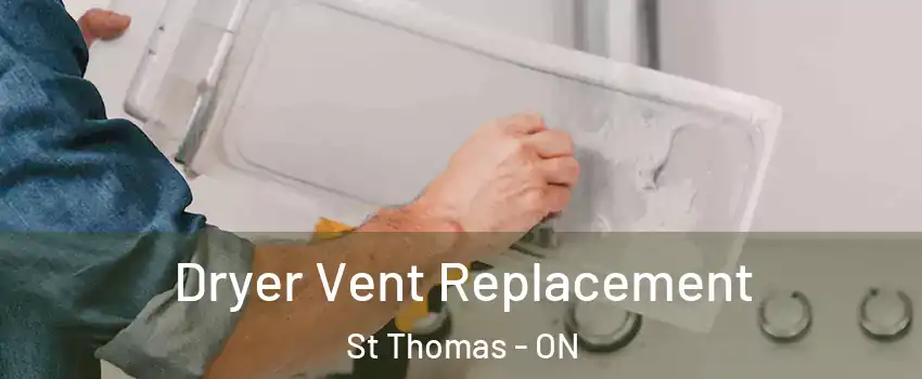  Dryer Vent Replacement St Thomas - ON