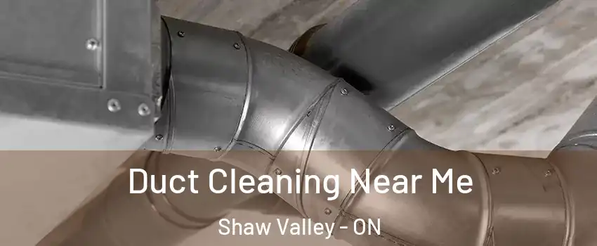  Duct Cleaning Near Me Shaw Valley - ON