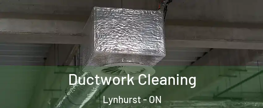  Ductwork Cleaning Lynhurst - ON