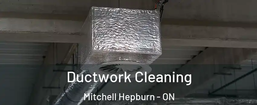  Ductwork Cleaning Mitchell Hepburn - ON