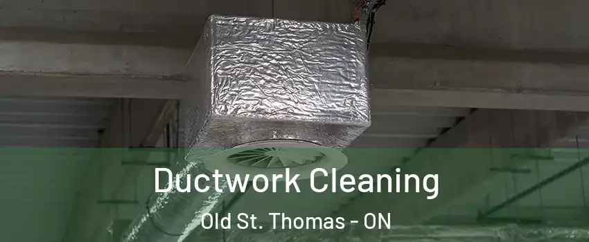  Ductwork Cleaning Old St. Thomas - ON
