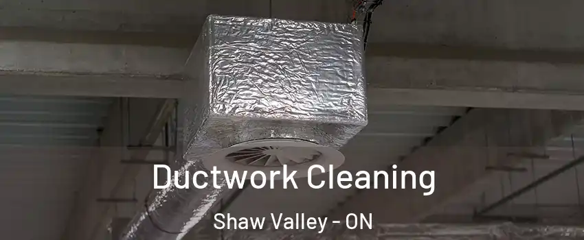  Ductwork Cleaning Shaw Valley - ON