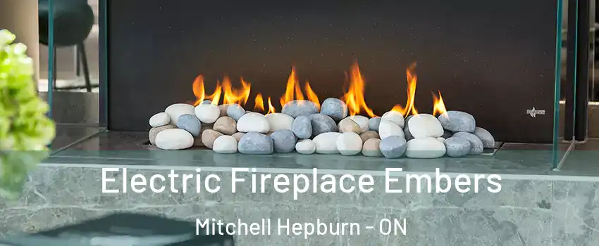  Electric Fireplace Embers Mitchell Hepburn - ON