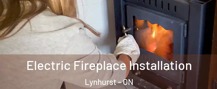  Electric Fireplace Installation Lynhurst - ON