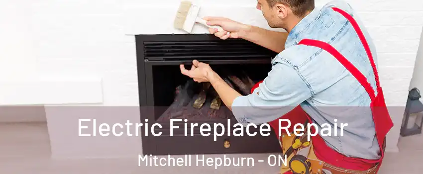  Electric Fireplace Repair Mitchell Hepburn - ON