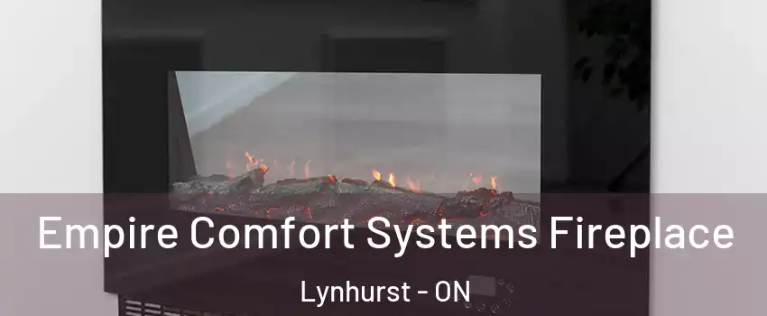  Empire Comfort Systems Fireplace Lynhurst - ON