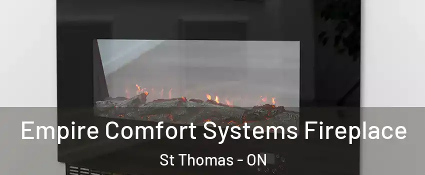  Empire Comfort Systems Fireplace St Thomas - ON