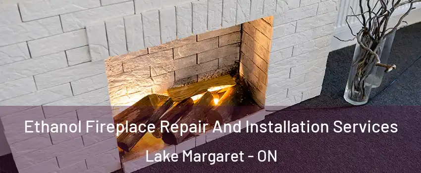  Ethanol Fireplace Repair And Installation Services Lake Margaret - ON