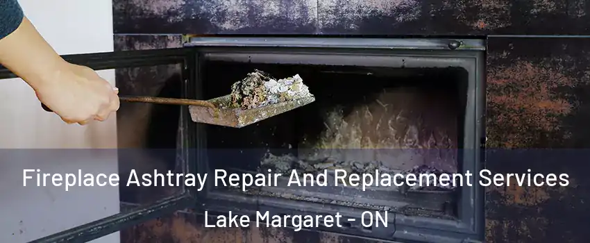  Fireplace Ashtray Repair And Replacement Services Lake Margaret - ON