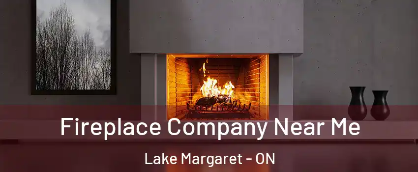  Fireplace Company Near Me Lake Margaret - ON