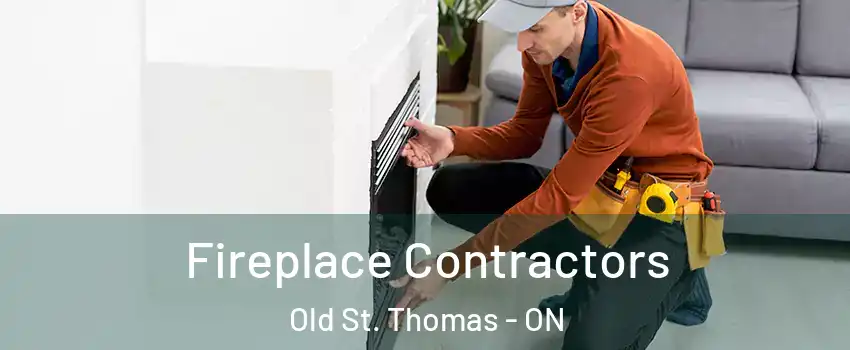  Fireplace Contractors Old St. Thomas - ON