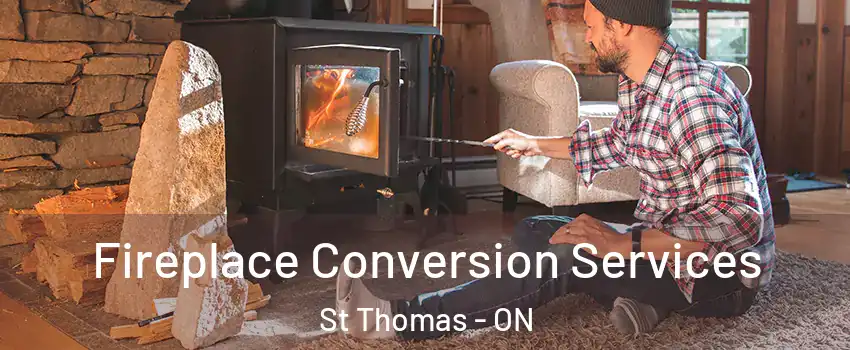  Fireplace Conversion Services St Thomas - ON