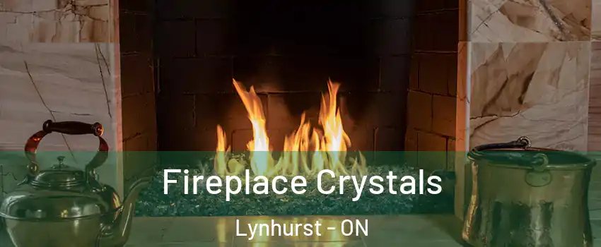  Fireplace Crystals Lynhurst - ON
