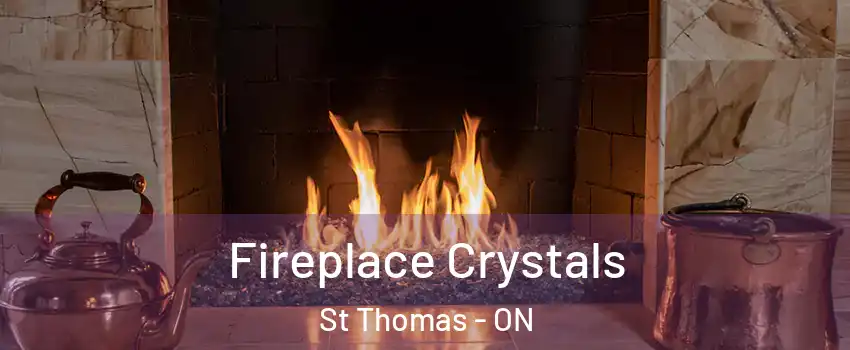  Fireplace Crystals St Thomas - ON