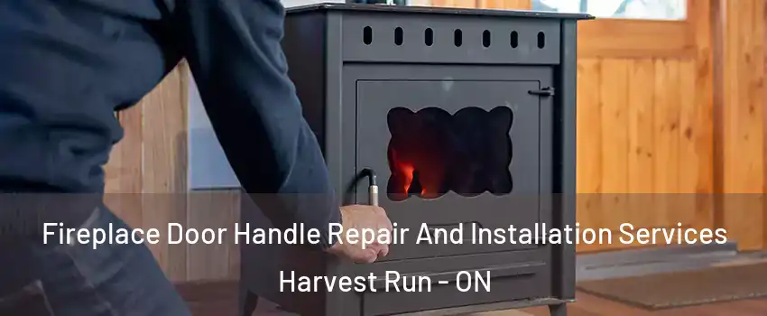  Fireplace Door Handle Repair And Installation Services Harvest Run - ON