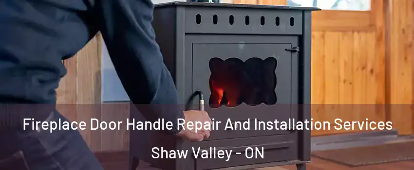  Fireplace Door Handle Repair And Installation Services Shaw Valley - ON
