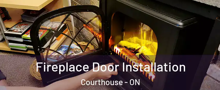  Fireplace Door Installation Courthouse - ON