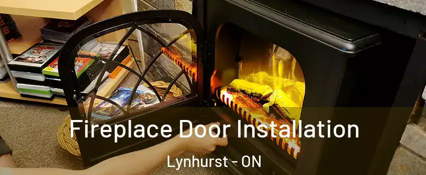  Fireplace Door Installation Lynhurst - ON