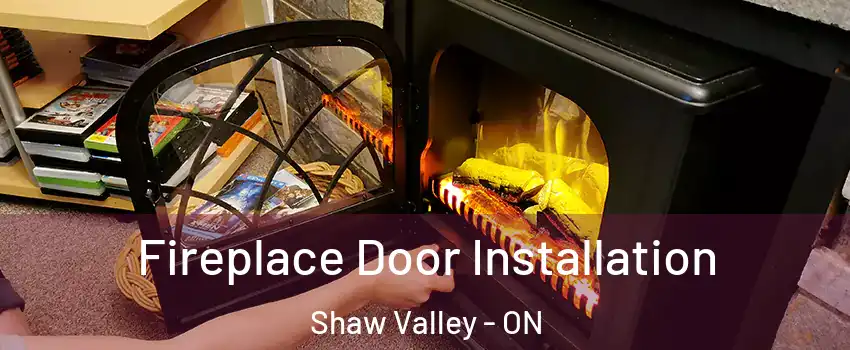  Fireplace Door Installation Shaw Valley - ON