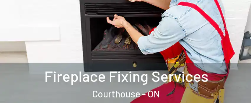  Fireplace Fixing Services Courthouse - ON