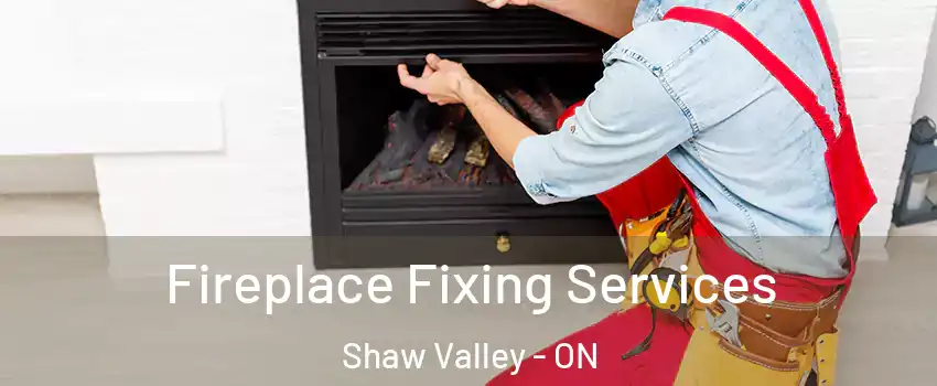  Fireplace Fixing Services Shaw Valley - ON