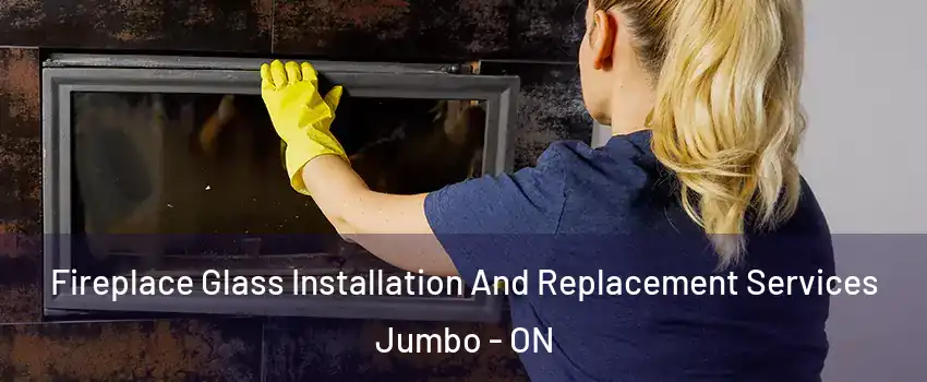  Fireplace Glass Installation And Replacement Services Jumbo - ON