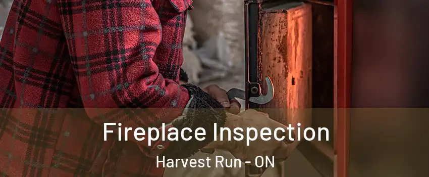  Fireplace Inspection Harvest Run - ON