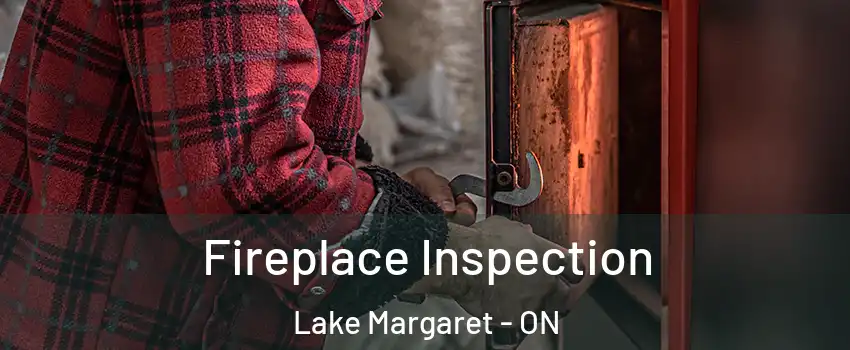  Fireplace Inspection Lake Margaret - ON