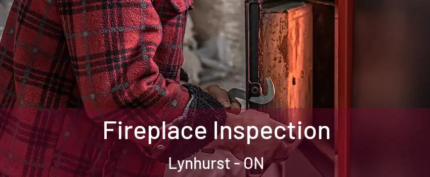  Fireplace Inspection Lynhurst - ON