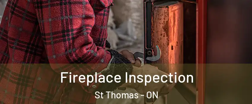  Fireplace Inspection St Thomas - ON