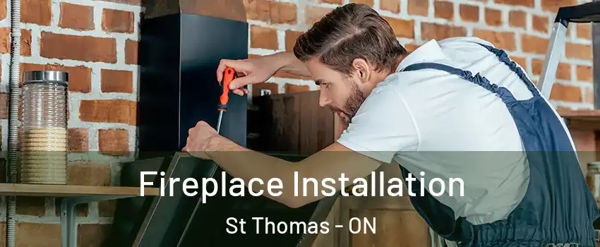  Fireplace Installation St Thomas - ON