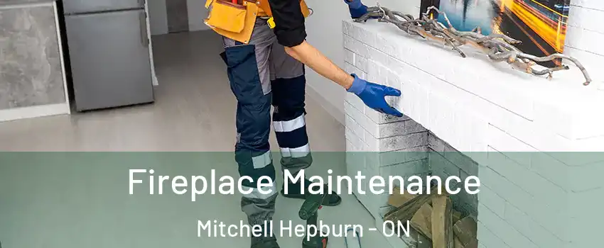  Fireplace Maintenance Mitchell Hepburn - ON