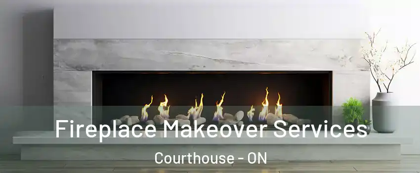  Fireplace Makeover Services Courthouse - ON