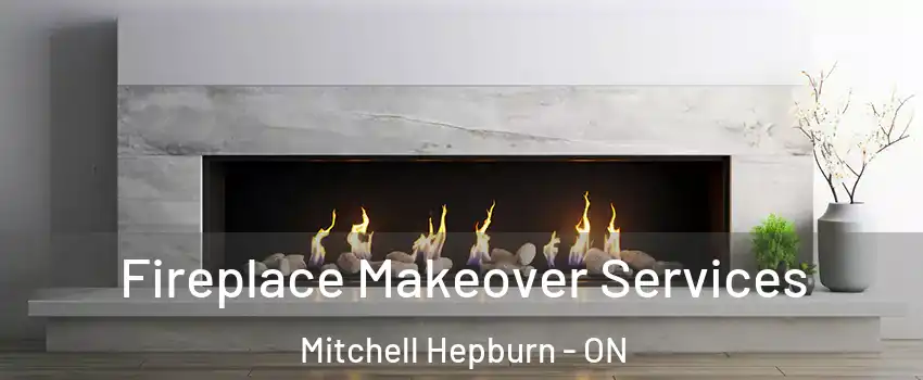  Fireplace Makeover Services Mitchell Hepburn - ON