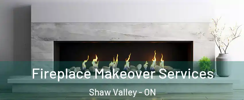  Fireplace Makeover Services Shaw Valley - ON