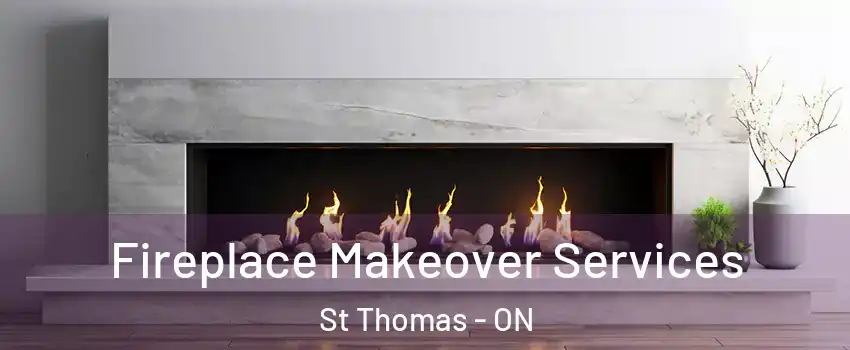  Fireplace Makeover Services St Thomas - ON