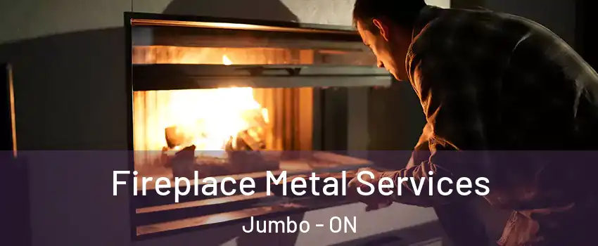  Fireplace Metal Services Jumbo - ON
