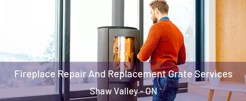  Fireplace Repair And Replacement Grate Services Shaw Valley - ON