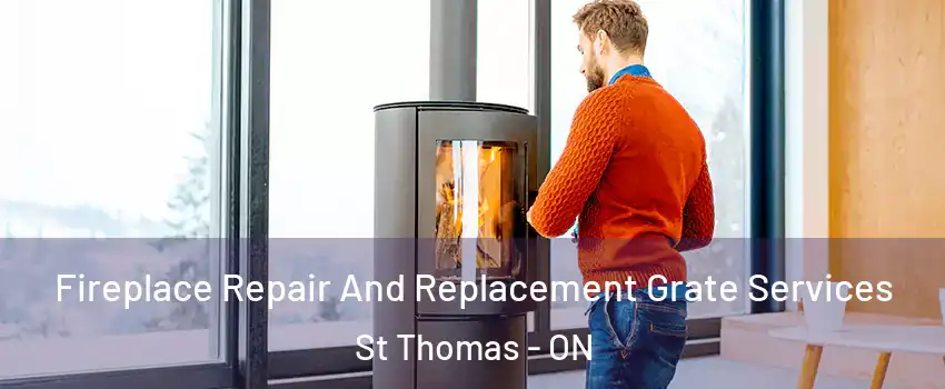  Fireplace Repair And Replacement Grate Services St Thomas - ON