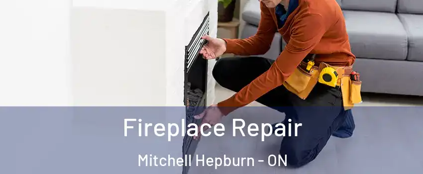  Fireplace Repair Mitchell Hepburn - ON