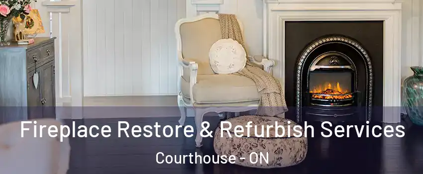  Fireplace Restore & Refurbish Services Courthouse - ON