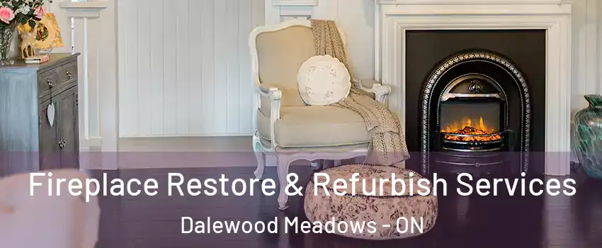  Fireplace Restore & Refurbish Services Dalewood Meadows - ON