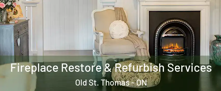  Fireplace Restore & Refurbish Services Old St. Thomas - ON