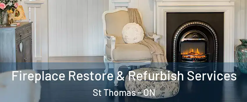  Fireplace Restore & Refurbish Services St Thomas - ON