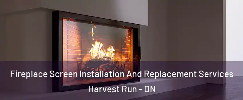  Fireplace Screen Installation And Replacement Services Harvest Run - ON