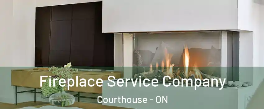  Fireplace Service Company Courthouse - ON