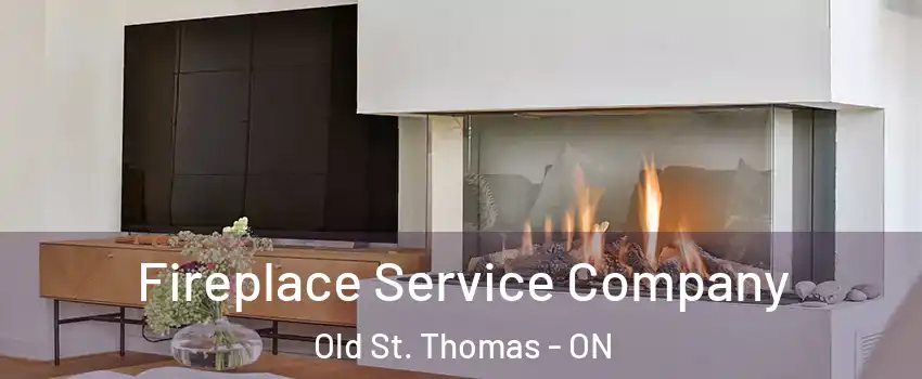  Fireplace Service Company Old St. Thomas - ON