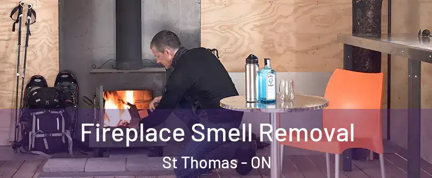  Fireplace Smell Removal St Thomas - ON