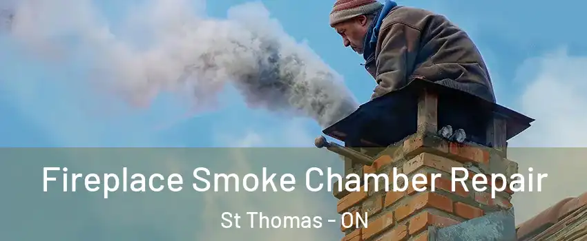  Fireplace Smoke Chamber Repair St Thomas - ON