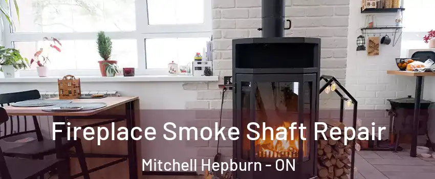  Fireplace Smoke Shaft Repair Mitchell Hepburn - ON